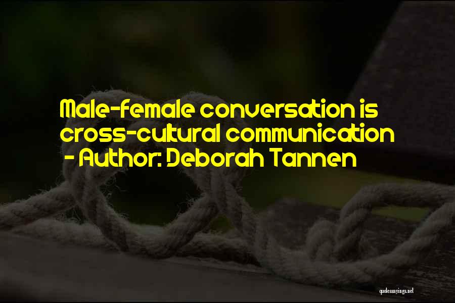 Deborah Tannen Quotes: Male-female Conversation Is Cross-cultural Communication