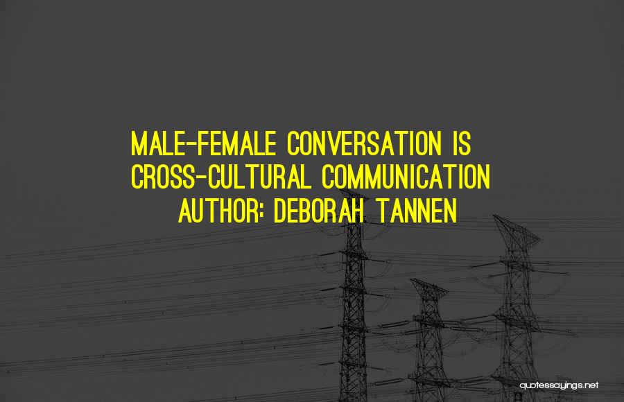 Deborah Tannen Quotes: Male-female Conversation Is Cross-cultural Communication