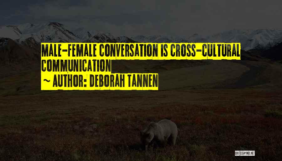Deborah Tannen Quotes: Male-female Conversation Is Cross-cultural Communication