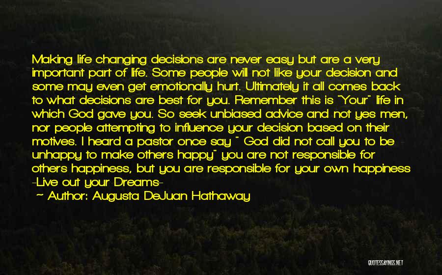 Augusta DeJuan Hathaway Quotes: Making Life Changing Decisions Are Never Easy But Are A Very Important Part Of Life. Some People Will Not Like