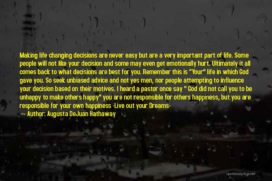 Augusta DeJuan Hathaway Quotes: Making Life Changing Decisions Are Never Easy But Are A Very Important Part Of Life. Some People Will Not Like