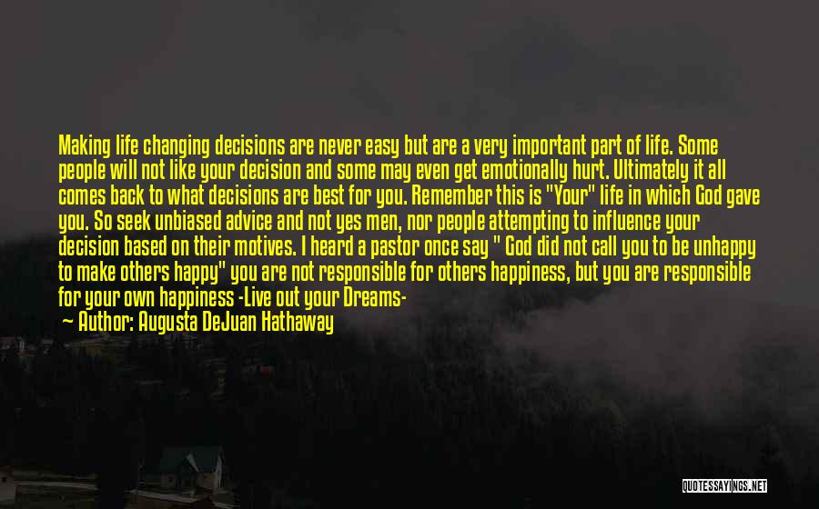 Augusta DeJuan Hathaway Quotes: Making Life Changing Decisions Are Never Easy But Are A Very Important Part Of Life. Some People Will Not Like