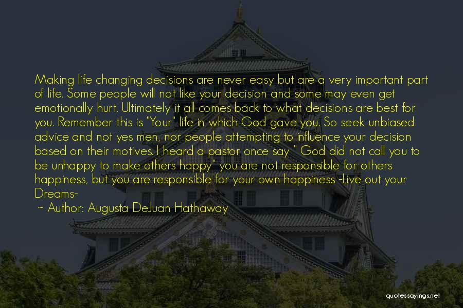 Augusta DeJuan Hathaway Quotes: Making Life Changing Decisions Are Never Easy But Are A Very Important Part Of Life. Some People Will Not Like