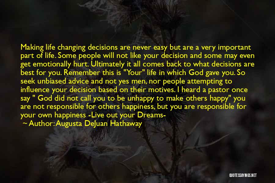 Augusta DeJuan Hathaway Quotes: Making Life Changing Decisions Are Never Easy But Are A Very Important Part Of Life. Some People Will Not Like