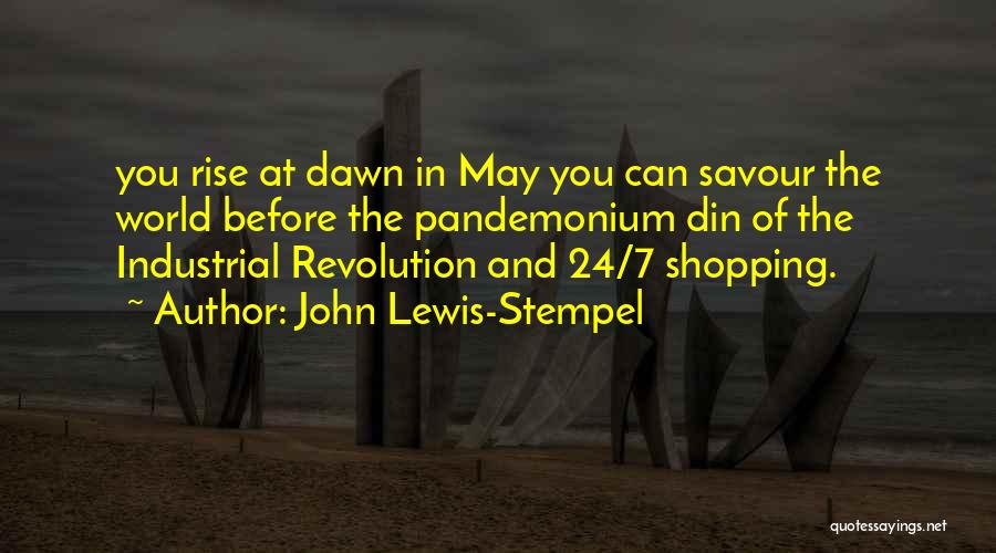 John Lewis-Stempel Quotes: You Rise At Dawn In May You Can Savour The World Before The Pandemonium Din Of The Industrial Revolution And