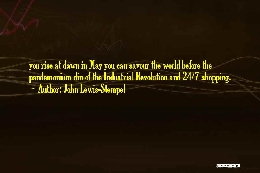 John Lewis-Stempel Quotes: You Rise At Dawn In May You Can Savour The World Before The Pandemonium Din Of The Industrial Revolution And