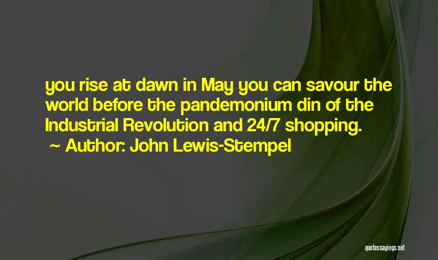 John Lewis-Stempel Quotes: You Rise At Dawn In May You Can Savour The World Before The Pandemonium Din Of The Industrial Revolution And