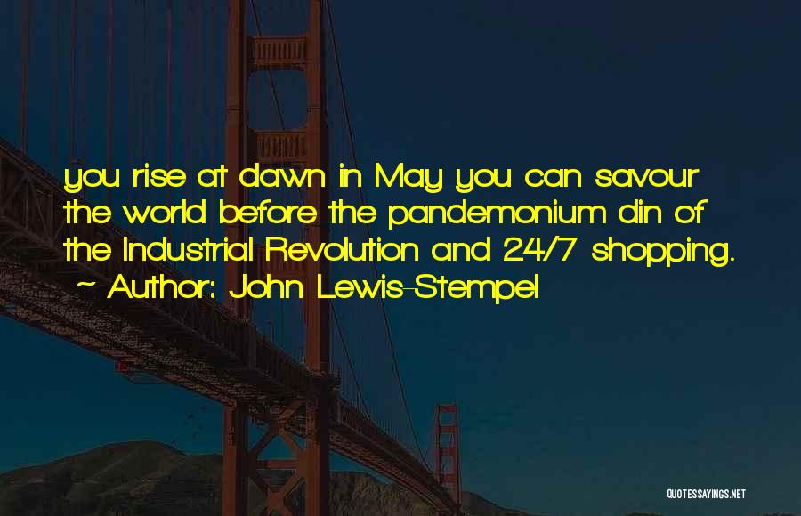 John Lewis-Stempel Quotes: You Rise At Dawn In May You Can Savour The World Before The Pandemonium Din Of The Industrial Revolution And