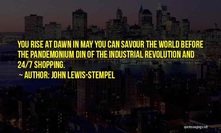 John Lewis-Stempel Quotes: You Rise At Dawn In May You Can Savour The World Before The Pandemonium Din Of The Industrial Revolution And