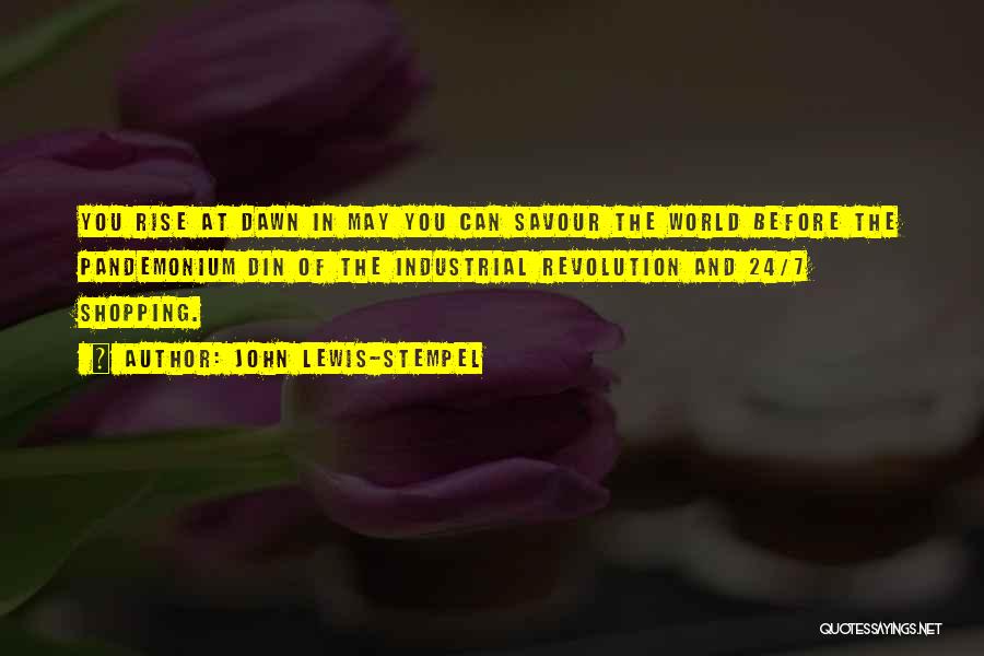 John Lewis-Stempel Quotes: You Rise At Dawn In May You Can Savour The World Before The Pandemonium Din Of The Industrial Revolution And