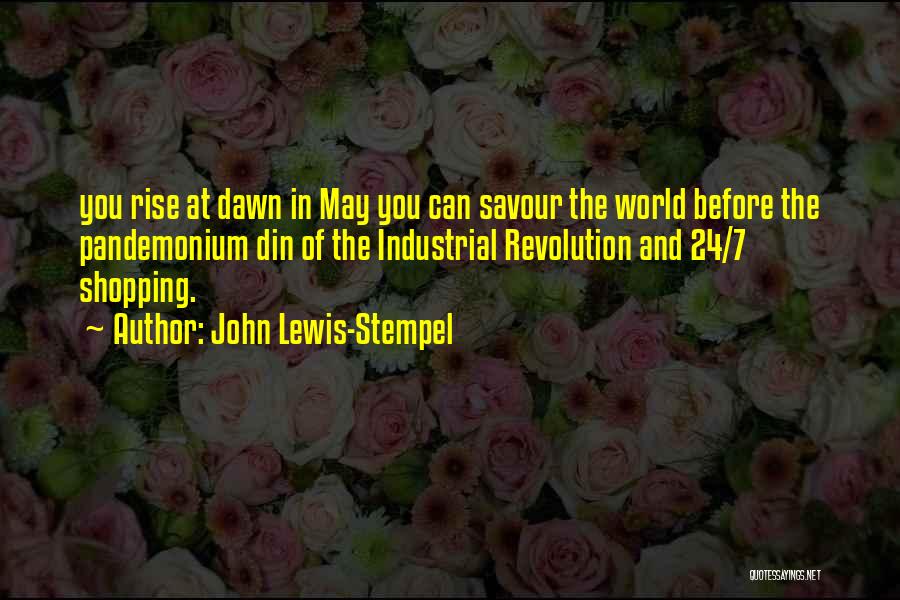 John Lewis-Stempel Quotes: You Rise At Dawn In May You Can Savour The World Before The Pandemonium Din Of The Industrial Revolution And