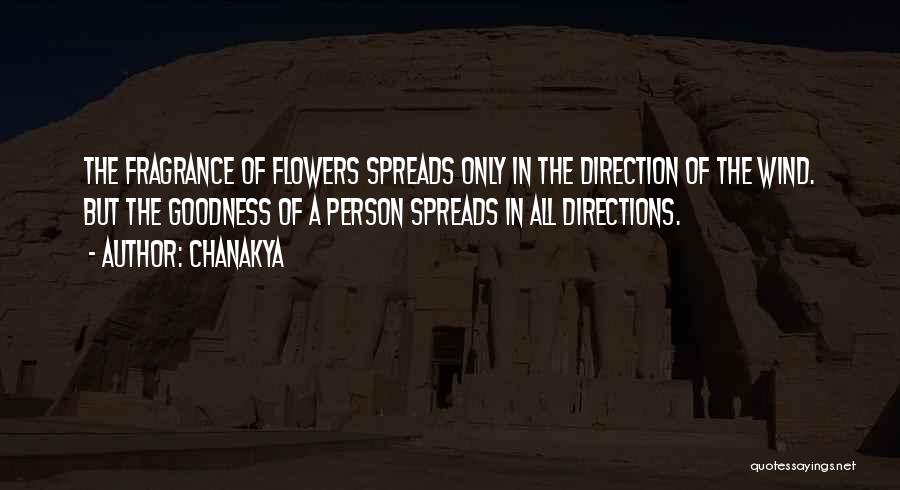 Chanakya Quotes: The Fragrance Of Flowers Spreads Only In The Direction Of The Wind. But The Goodness Of A Person Spreads In