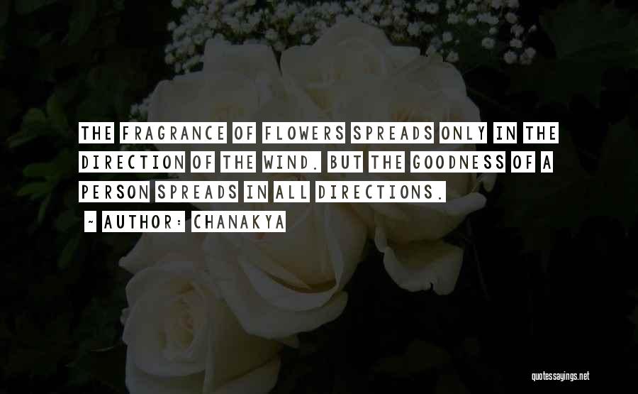 Chanakya Quotes: The Fragrance Of Flowers Spreads Only In The Direction Of The Wind. But The Goodness Of A Person Spreads In