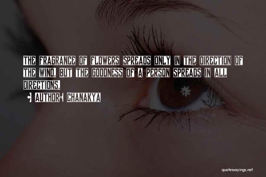 Chanakya Quotes: The Fragrance Of Flowers Spreads Only In The Direction Of The Wind. But The Goodness Of A Person Spreads In