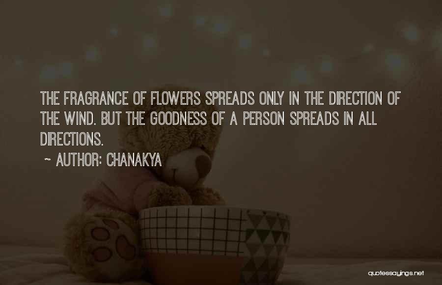 Chanakya Quotes: The Fragrance Of Flowers Spreads Only In The Direction Of The Wind. But The Goodness Of A Person Spreads In