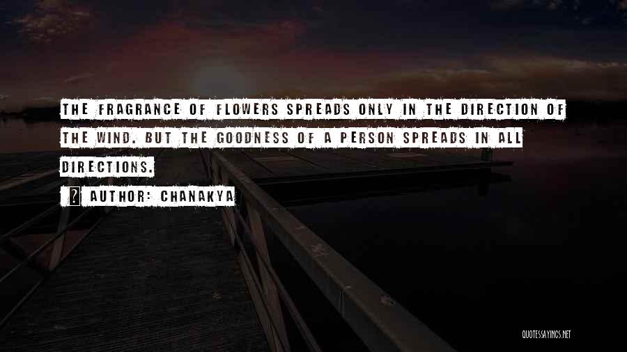 Chanakya Quotes: The Fragrance Of Flowers Spreads Only In The Direction Of The Wind. But The Goodness Of A Person Spreads In