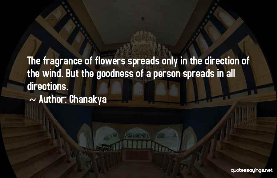 Chanakya Quotes: The Fragrance Of Flowers Spreads Only In The Direction Of The Wind. But The Goodness Of A Person Spreads In