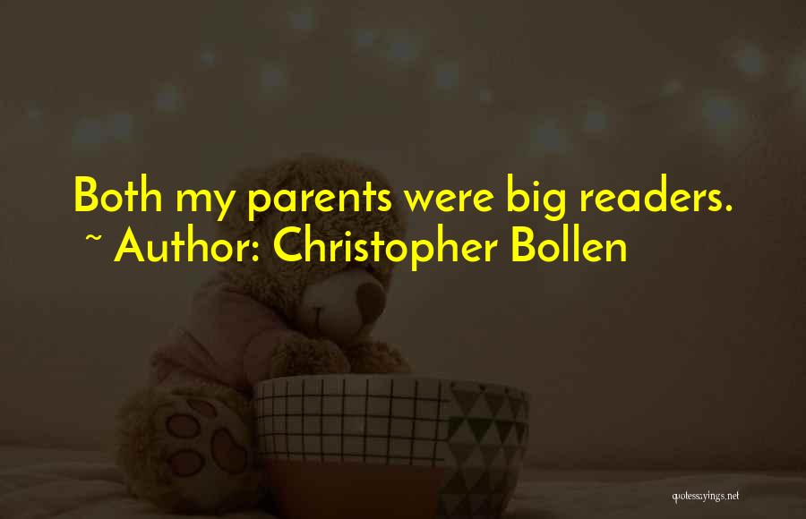 Christopher Bollen Quotes: Both My Parents Were Big Readers.