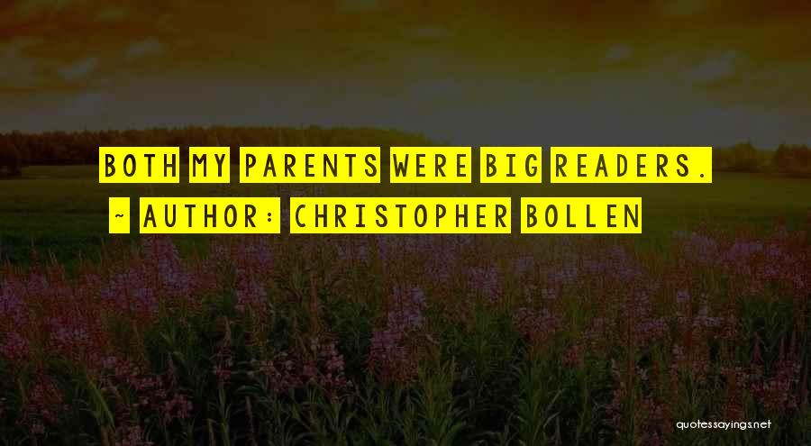 Christopher Bollen Quotes: Both My Parents Were Big Readers.