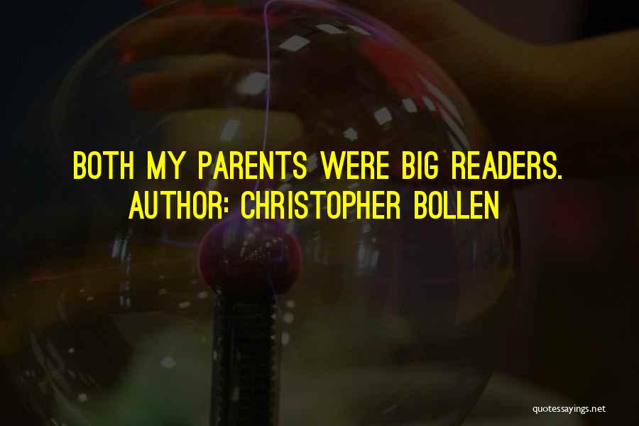Christopher Bollen Quotes: Both My Parents Were Big Readers.