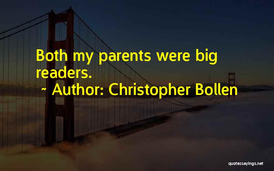 Christopher Bollen Quotes: Both My Parents Were Big Readers.