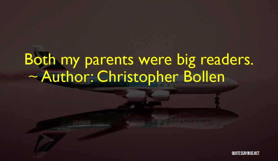 Christopher Bollen Quotes: Both My Parents Were Big Readers.