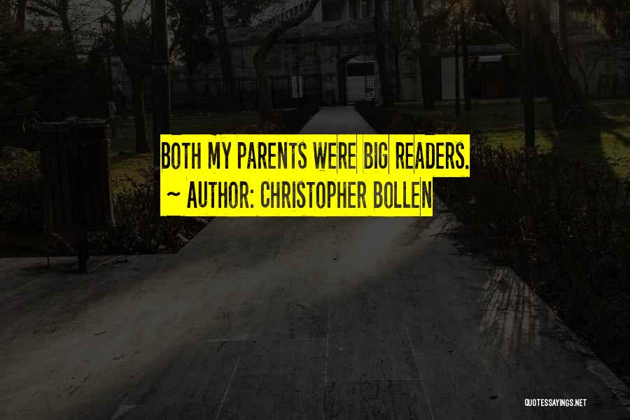 Christopher Bollen Quotes: Both My Parents Were Big Readers.