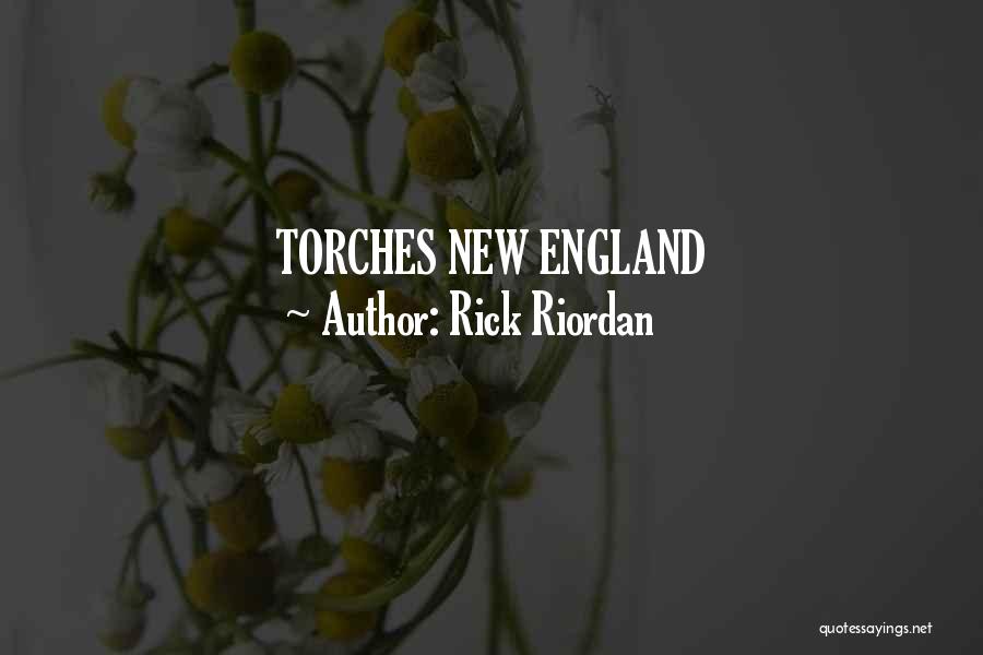 Rick Riordan Quotes: Torches New England