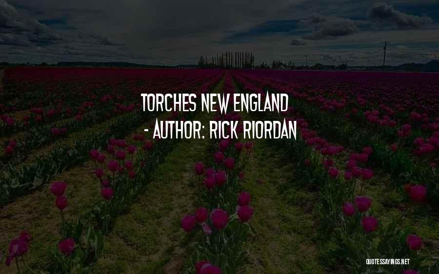 Rick Riordan Quotes: Torches New England