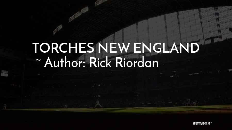 Rick Riordan Quotes: Torches New England