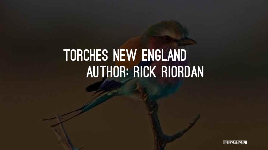 Rick Riordan Quotes: Torches New England