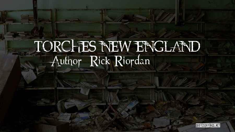 Rick Riordan Quotes: Torches New England