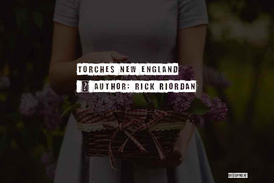 Rick Riordan Quotes: Torches New England