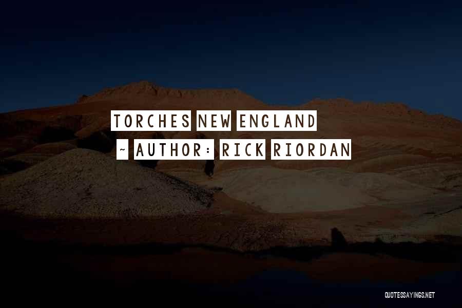 Rick Riordan Quotes: Torches New England