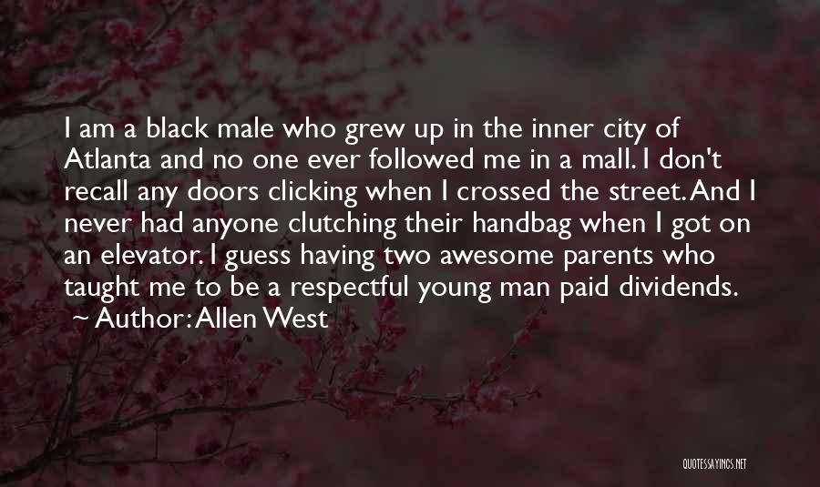 Allen West Quotes: I Am A Black Male Who Grew Up In The Inner City Of Atlanta And No One Ever Followed Me