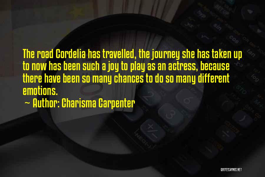 Charisma Carpenter Quotes: The Road Cordelia Has Travelled, The Journey She Has Taken Up To Now Has Been Such A Joy To Play