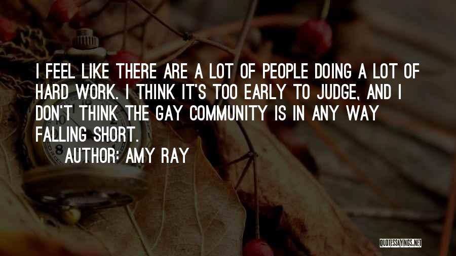 Amy Ray Quotes: I Feel Like There Are A Lot Of People Doing A Lot Of Hard Work. I Think It's Too Early