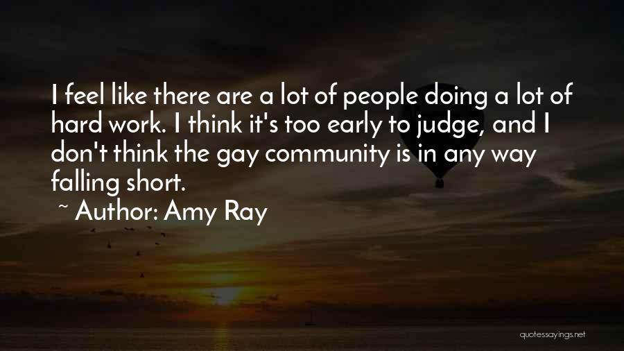 Amy Ray Quotes: I Feel Like There Are A Lot Of People Doing A Lot Of Hard Work. I Think It's Too Early