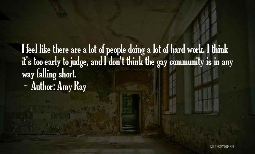 Amy Ray Quotes: I Feel Like There Are A Lot Of People Doing A Lot Of Hard Work. I Think It's Too Early