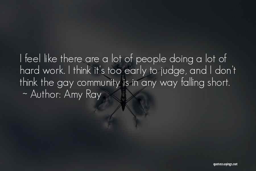 Amy Ray Quotes: I Feel Like There Are A Lot Of People Doing A Lot Of Hard Work. I Think It's Too Early