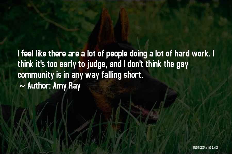 Amy Ray Quotes: I Feel Like There Are A Lot Of People Doing A Lot Of Hard Work. I Think It's Too Early