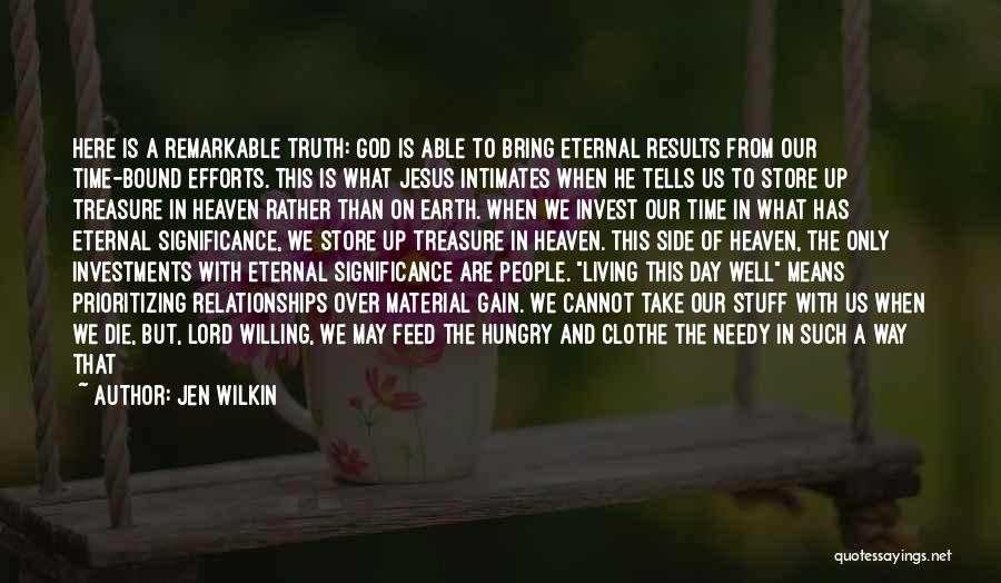 Jen Wilkin Quotes: Here Is A Remarkable Truth: God Is Able To Bring Eternal Results From Our Time-bound Efforts. This Is What Jesus