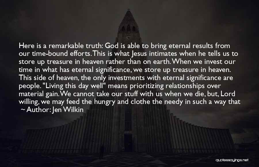 Jen Wilkin Quotes: Here Is A Remarkable Truth: God Is Able To Bring Eternal Results From Our Time-bound Efforts. This Is What Jesus