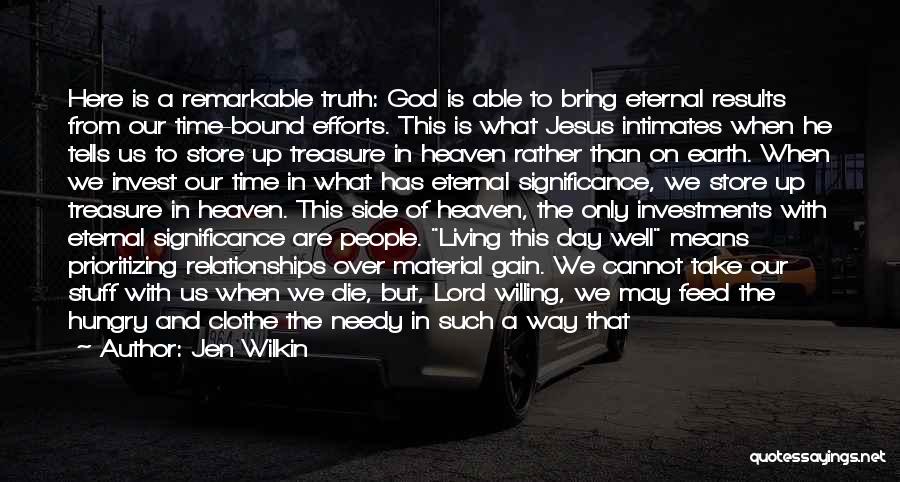 Jen Wilkin Quotes: Here Is A Remarkable Truth: God Is Able To Bring Eternal Results From Our Time-bound Efforts. This Is What Jesus