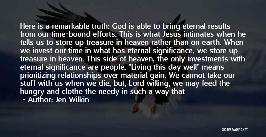 Jen Wilkin Quotes: Here Is A Remarkable Truth: God Is Able To Bring Eternal Results From Our Time-bound Efforts. This Is What Jesus