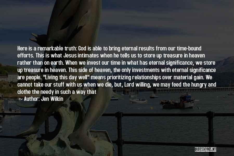 Jen Wilkin Quotes: Here Is A Remarkable Truth: God Is Able To Bring Eternal Results From Our Time-bound Efforts. This Is What Jesus