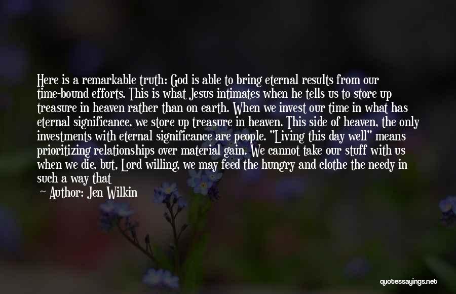 Jen Wilkin Quotes: Here Is A Remarkable Truth: God Is Able To Bring Eternal Results From Our Time-bound Efforts. This Is What Jesus