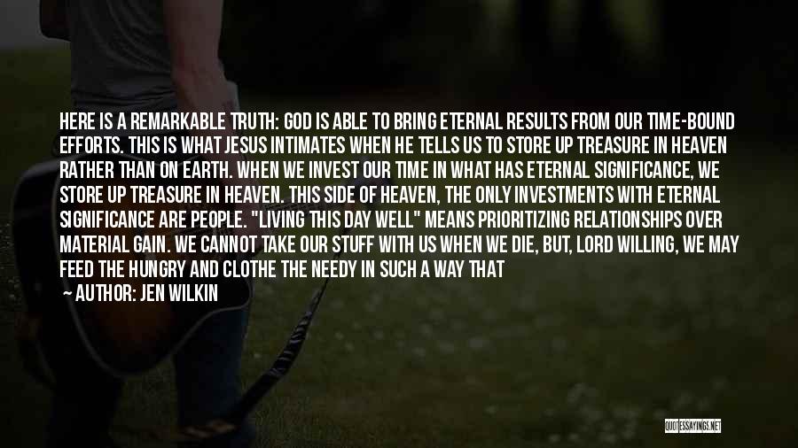 Jen Wilkin Quotes: Here Is A Remarkable Truth: God Is Able To Bring Eternal Results From Our Time-bound Efforts. This Is What Jesus