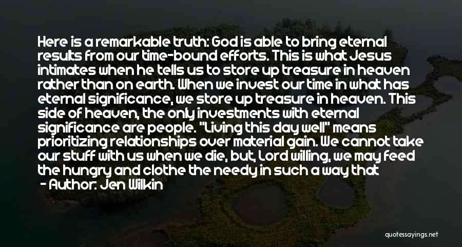 Jen Wilkin Quotes: Here Is A Remarkable Truth: God Is Able To Bring Eternal Results From Our Time-bound Efforts. This Is What Jesus