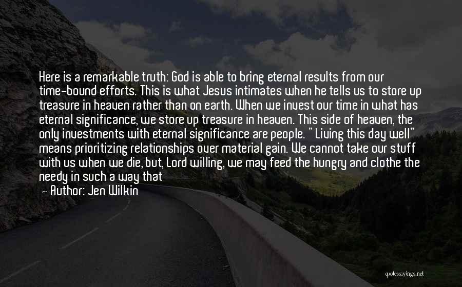 Jen Wilkin Quotes: Here Is A Remarkable Truth: God Is Able To Bring Eternal Results From Our Time-bound Efforts. This Is What Jesus